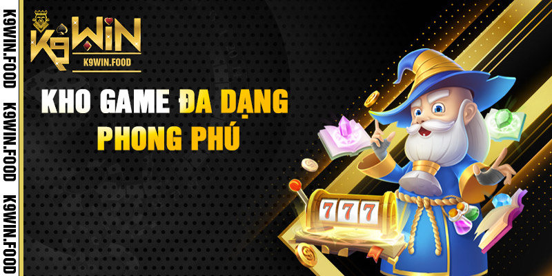 K9win đa dạng kho game cá cược đỉnh cao