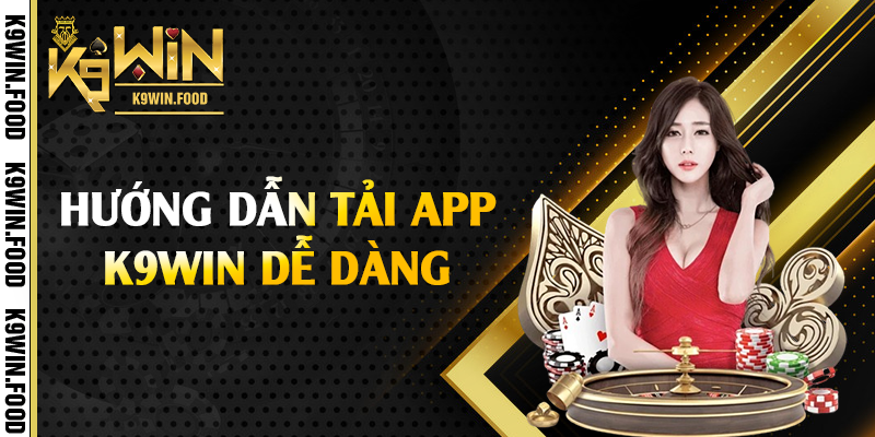 Hướng dẫn tải app K9win dễ dàng