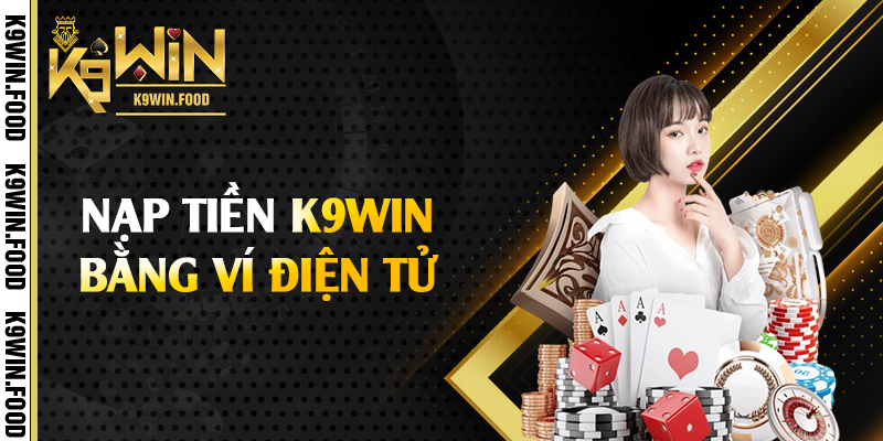 Nạp tiền K9win bằng ví điện tử